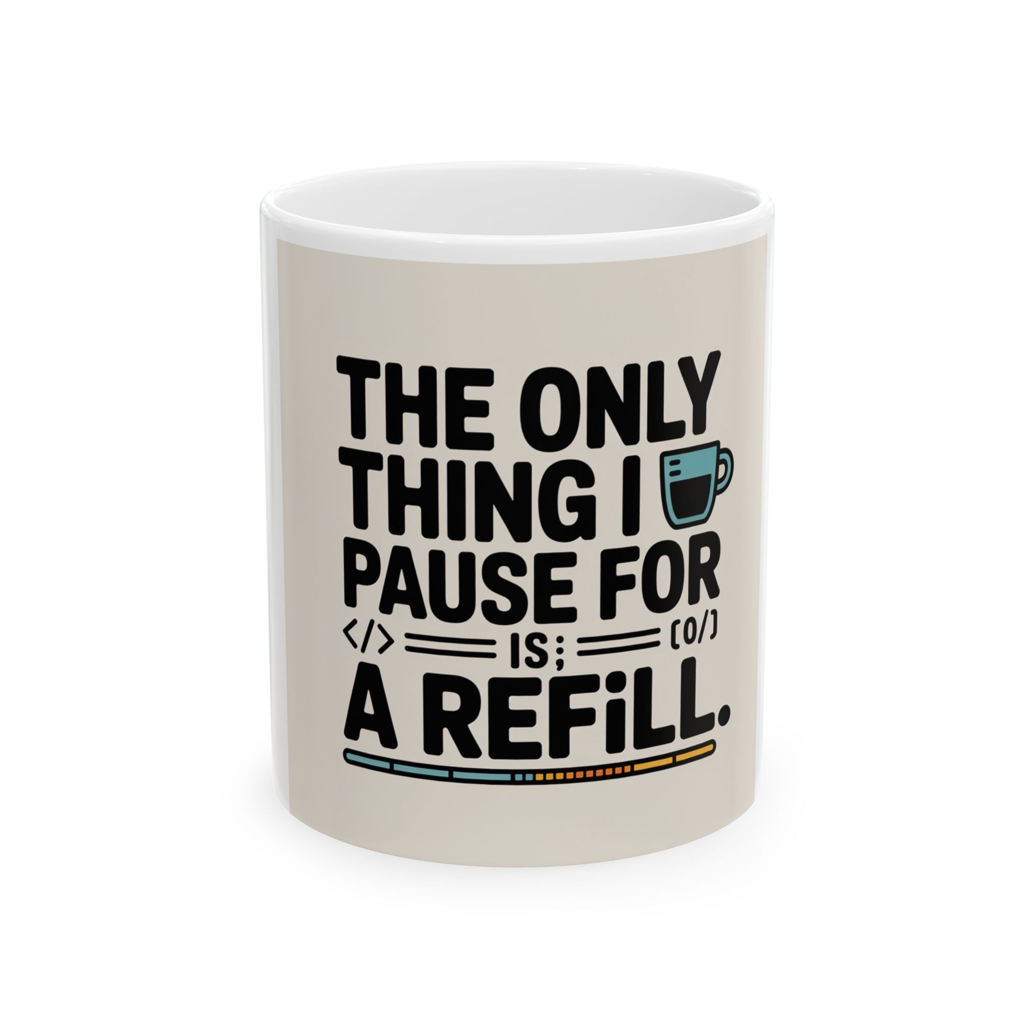 Funny Coffee Mug: "The Only Thing I Pause For Is A Refill" - Perfect Gift for Coffee Lovers, Tea Enthusiasts, Birthdays, Home Office
